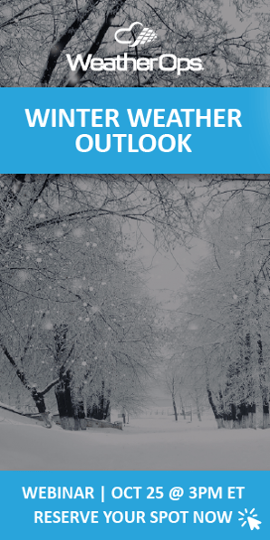 WeatherOps - Winter Weather Outlook Webinar: October 25 @ 3pm ET. Click here to reserve your spot now!